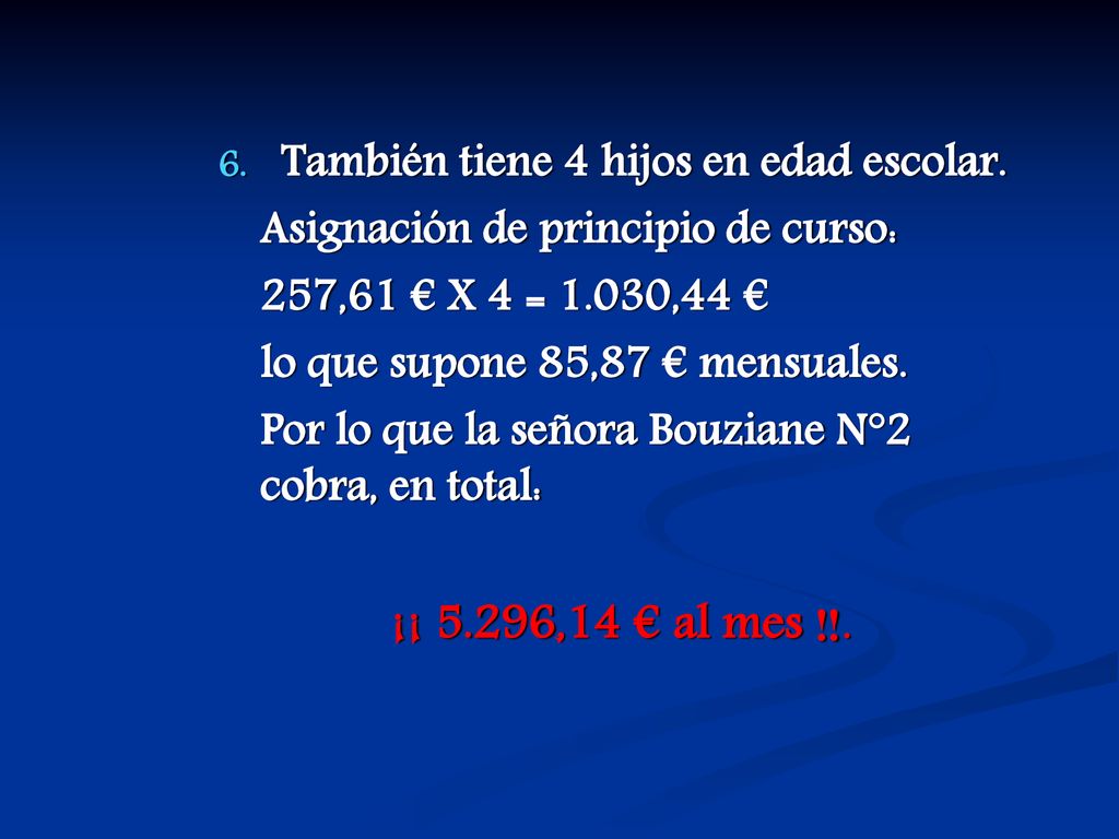 ¡¡ 5.296,14 € al mes ‼. También tiene 4 hijos en edad escolar.
