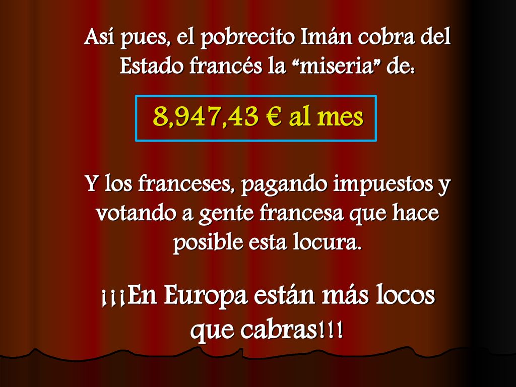 8,947,43 € al mes ¡¡¡En Europa están más locos que cabras!!!