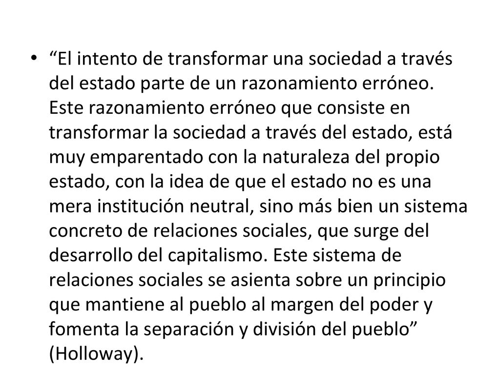 El intento de transformar una sociedad a través del estado parte de un razonamiento erróneo.
