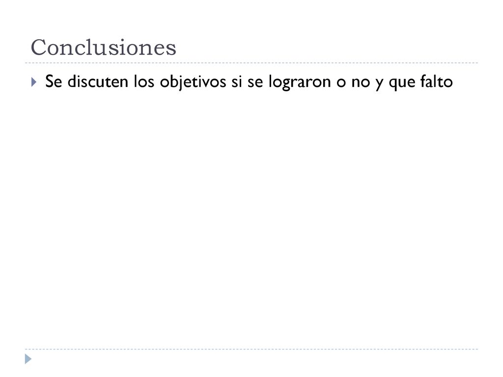 Conclusiones Se discuten los objetivos si se lograron o no y que falto