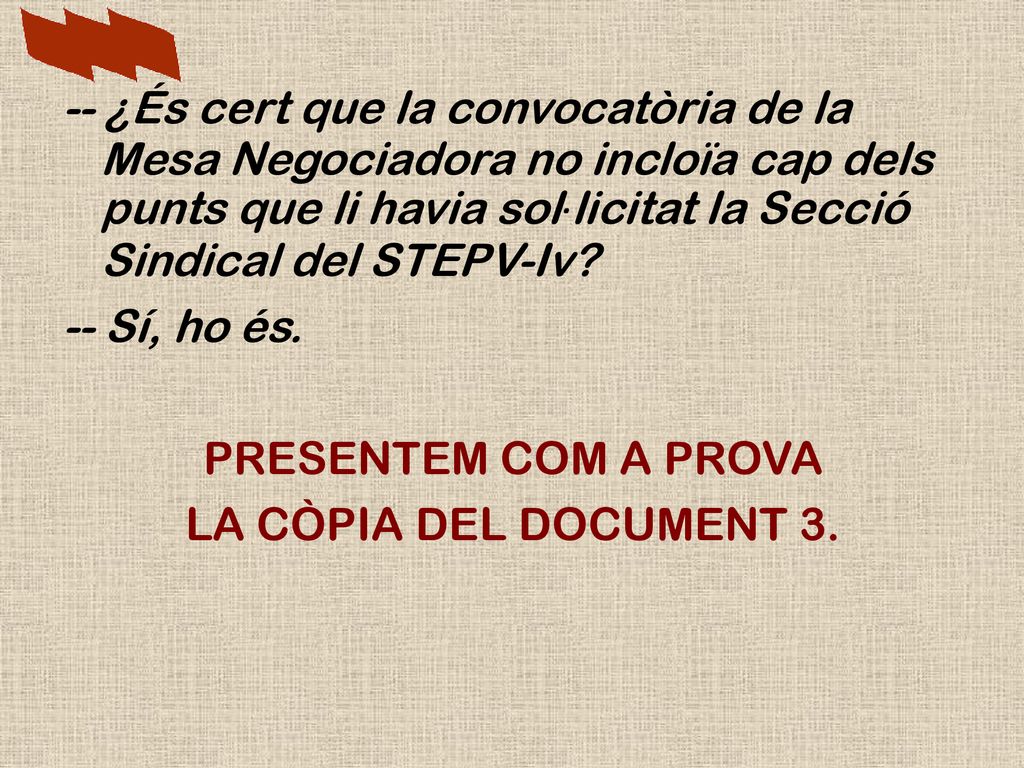 -- ¿És cert que la convocatòria de la Mesa Negociadora no incloïa cap dels punts que li havia sol·licitat la Secció Sindical del STEPV-Iv