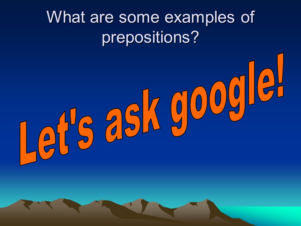 What are some examples of prepositions
