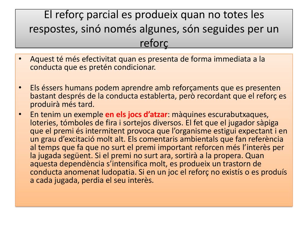 El reforç parcial es produeix quan no totes les respostes, sinó només algunes, són seguides per un reforç