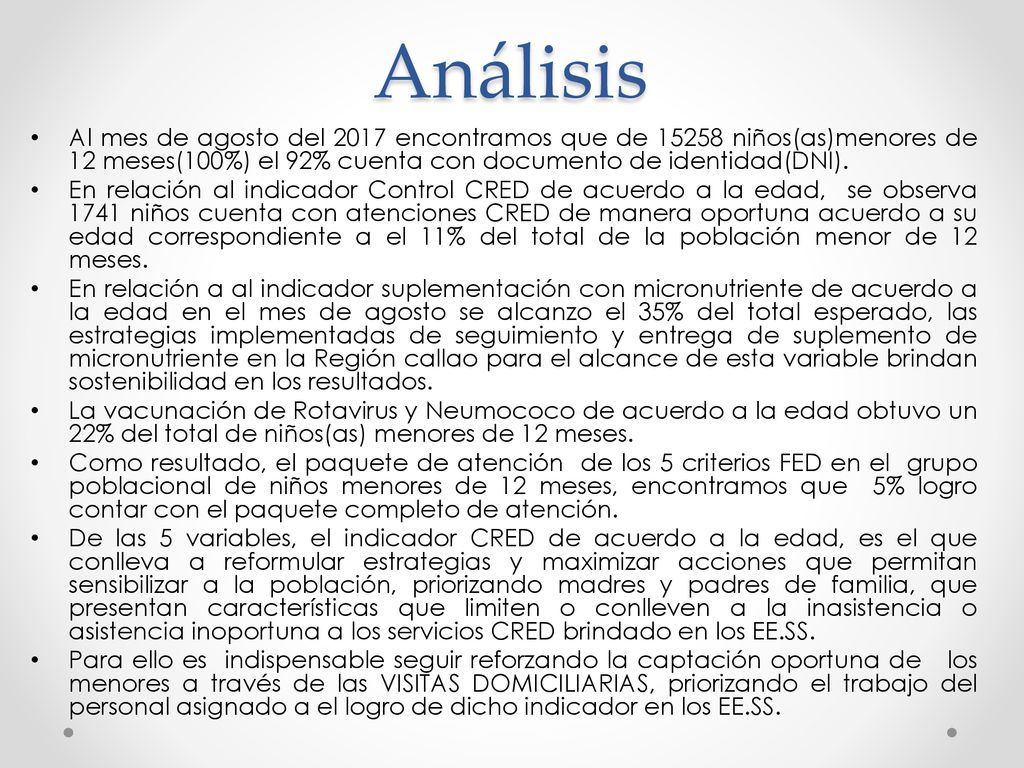 Análisis Al mes de agosto del 2017 encontramos que de niños(as)menores de 12 meses(100%) el 92% cuenta con documento de identidad(DNI).
