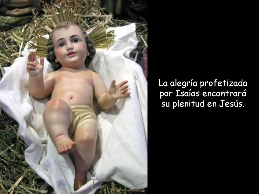 La alegría profetizada por Isaías encontrará su plenitud en Jesús.