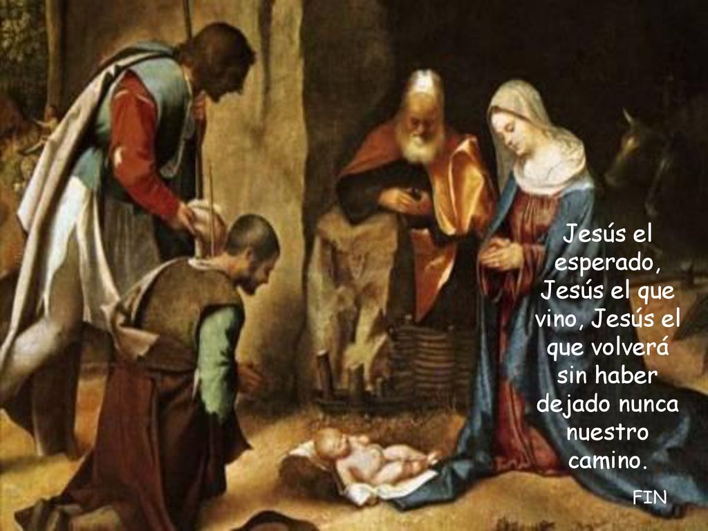 Jesús el esperado, Jesús el que vino, Jesús el que volverá sin haber dejado nunca nuestro camino.