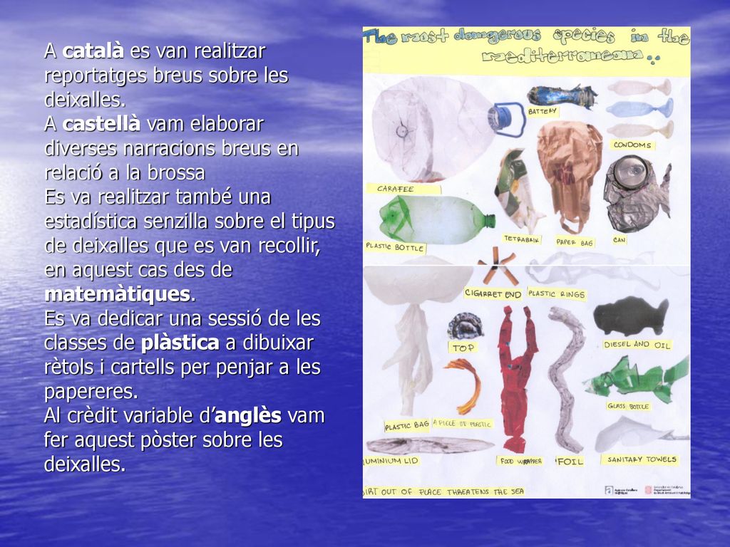 A català es van realitzar reportatges breus sobre les deixalles