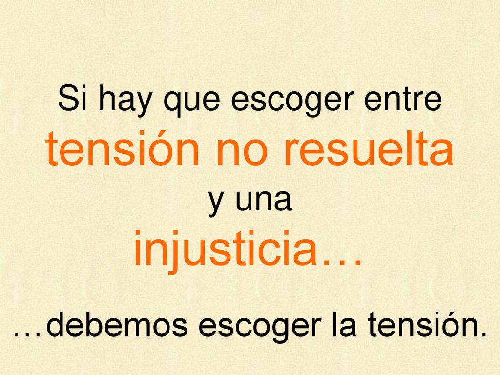 tensión no resuelta injusticia… Si hay que escoger entre y una