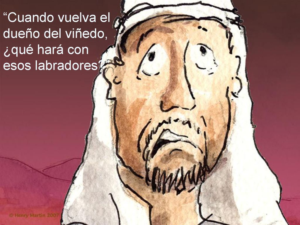 Cuando vuelva el dueño del viñedo, ¿qué hará con esos labradores