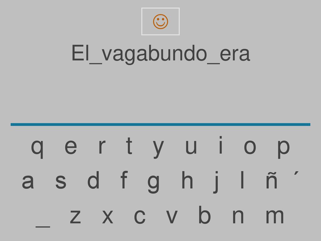 q e r t y u i o p a s d f g h j l ñ ´ _ z x c v b n m El_vagabundo_era