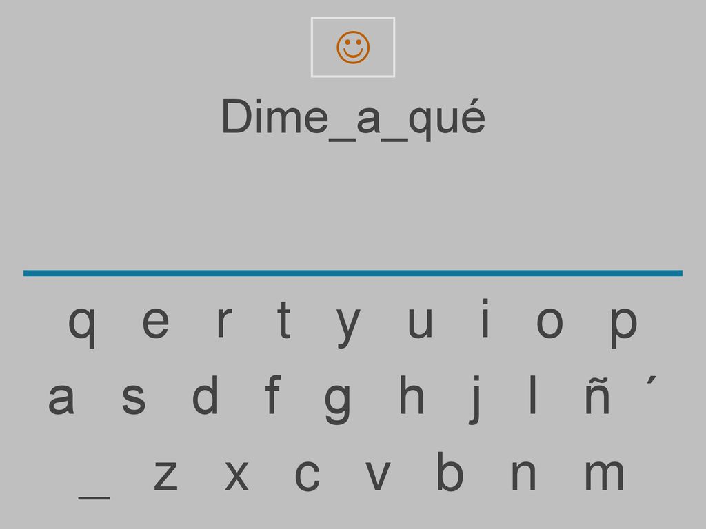  Dime_a_qué. q e r t y u i o p.