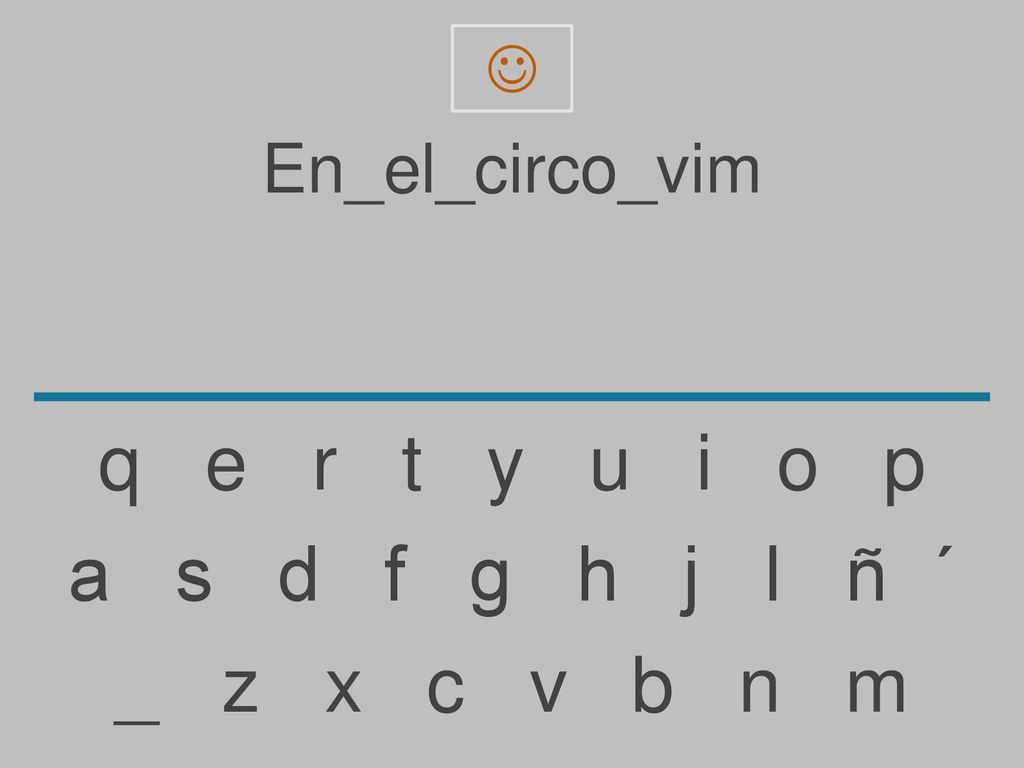 q e r t y u i o p a s d f g h j l ñ ´ _ z x c v b n m En_el_circo_vim