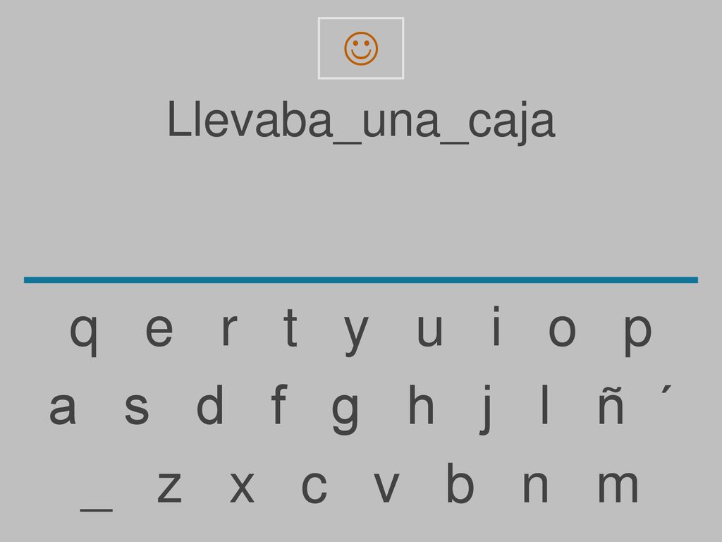 q e r t y u i o p a s d f g h j l ñ ´ _ z x c v b n m Llevaba_una_caja