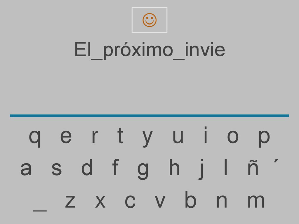 q e r t y u i o p a s d f g h j l ñ ´ _ z x c v b n m El_próximo_invie