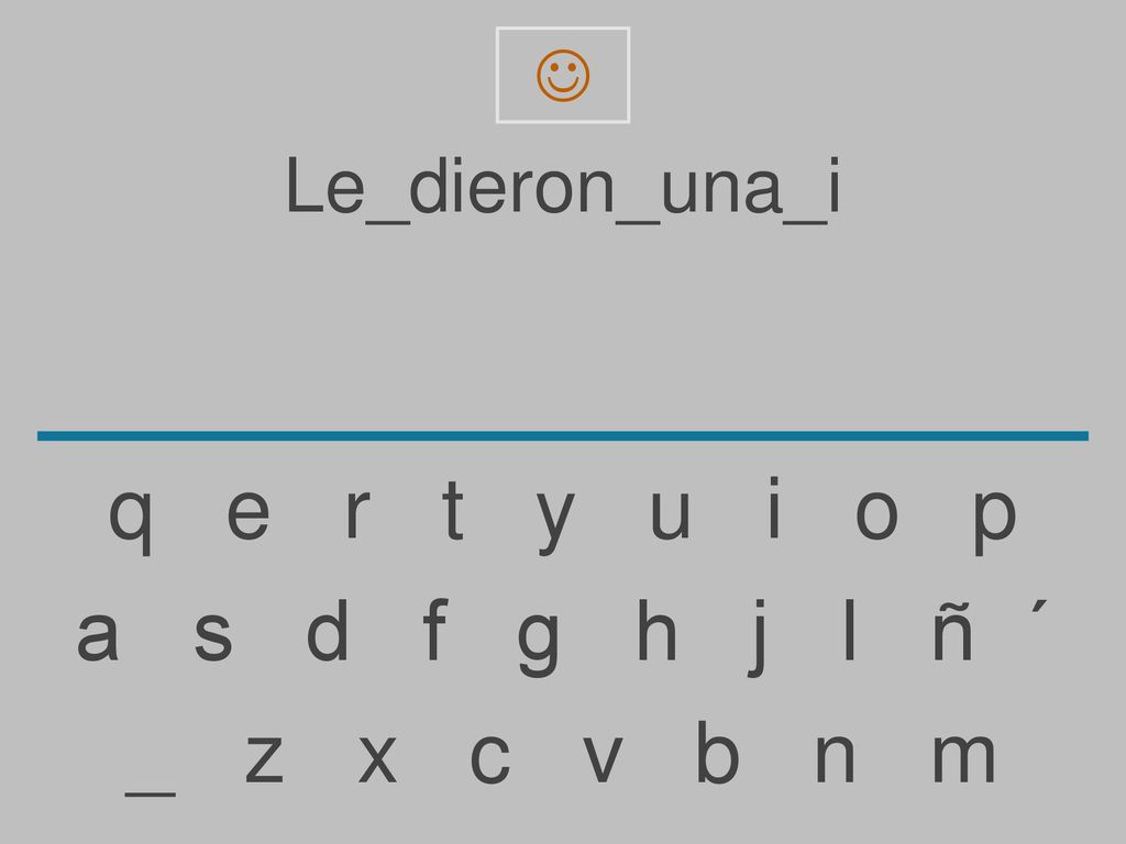 q e r t y u i o p a s d f g h j l ñ ´ _ z x c v b n m Le_dieron_una_i