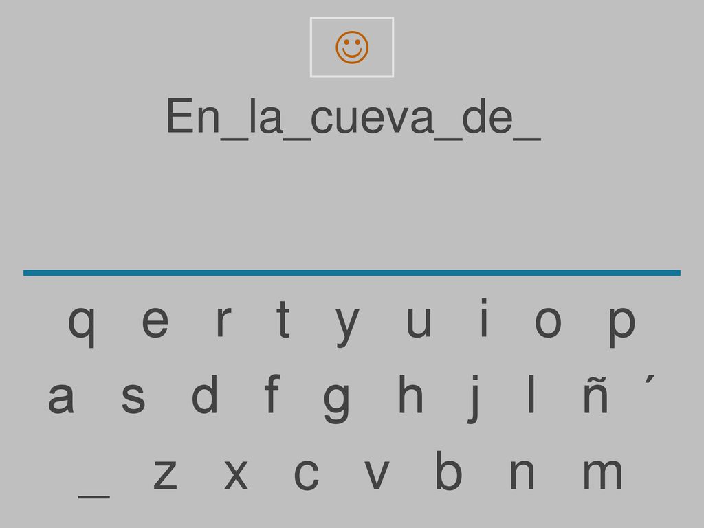 q e r t y u i o p a s d f g h j l ñ ´ _ z x c v b n m En_la_cueva_de_