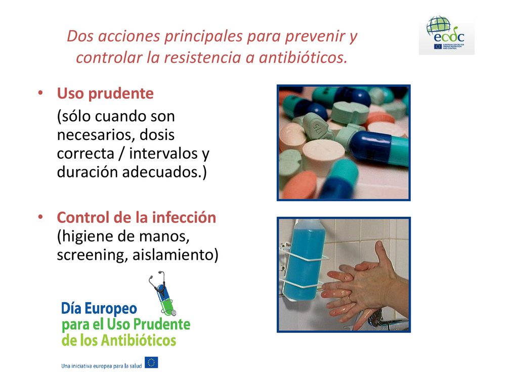 Dos acciones principales para prevenir y controlar la resistencia a antibióticos.