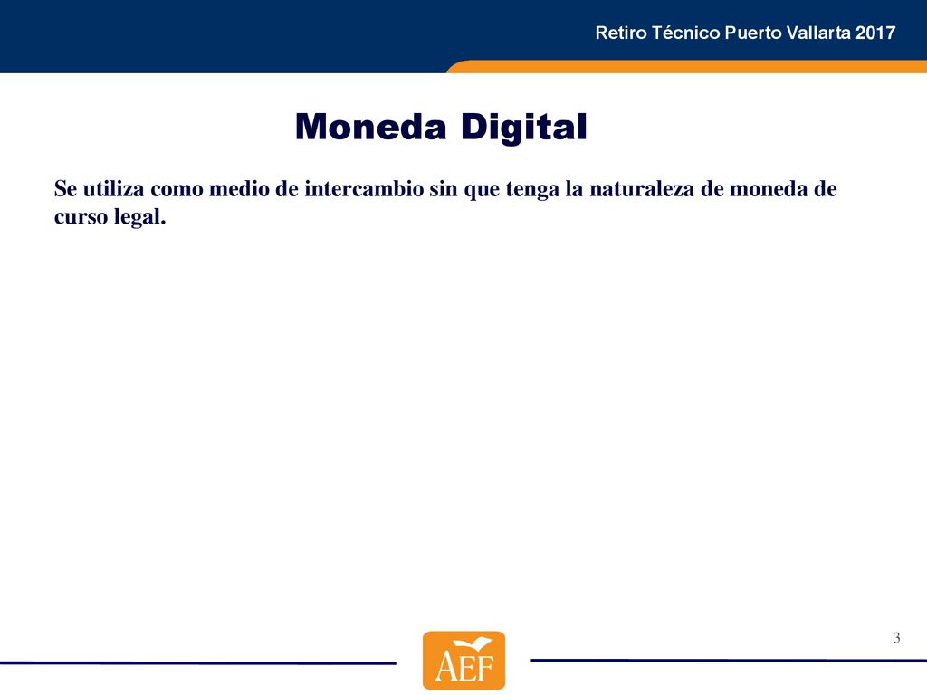 Moneda Digital Se utiliza como medio de intercambio sin que tenga la naturaleza de moneda de curso legal.