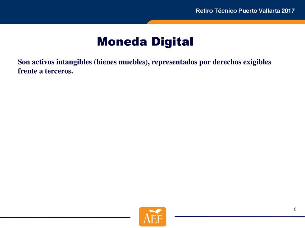 Moneda Digital Son activos intangibles (bienes muebles), representados por derechos exigibles frente a terceros.