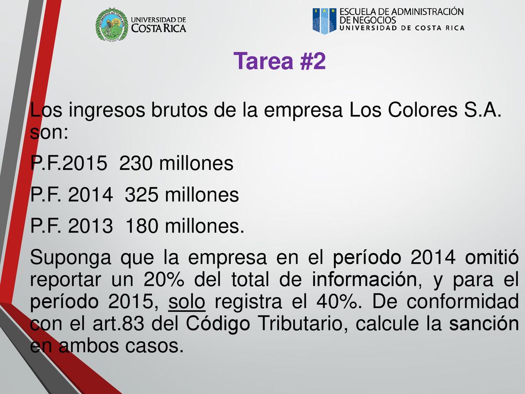 Tarea #2 Los ingresos brutos de la empresa Los Colores S.A. son: