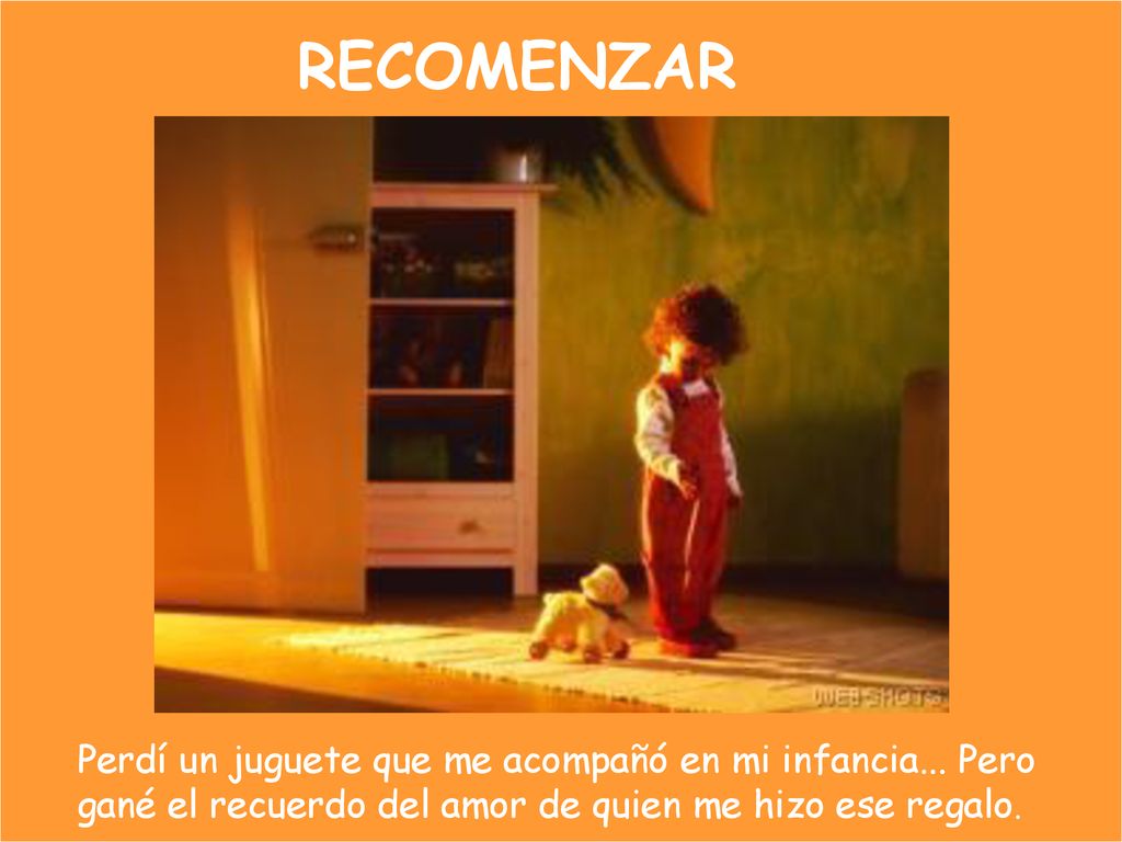 RECOMENZAR Perdí un juguete que me acompañó en mi infancia...