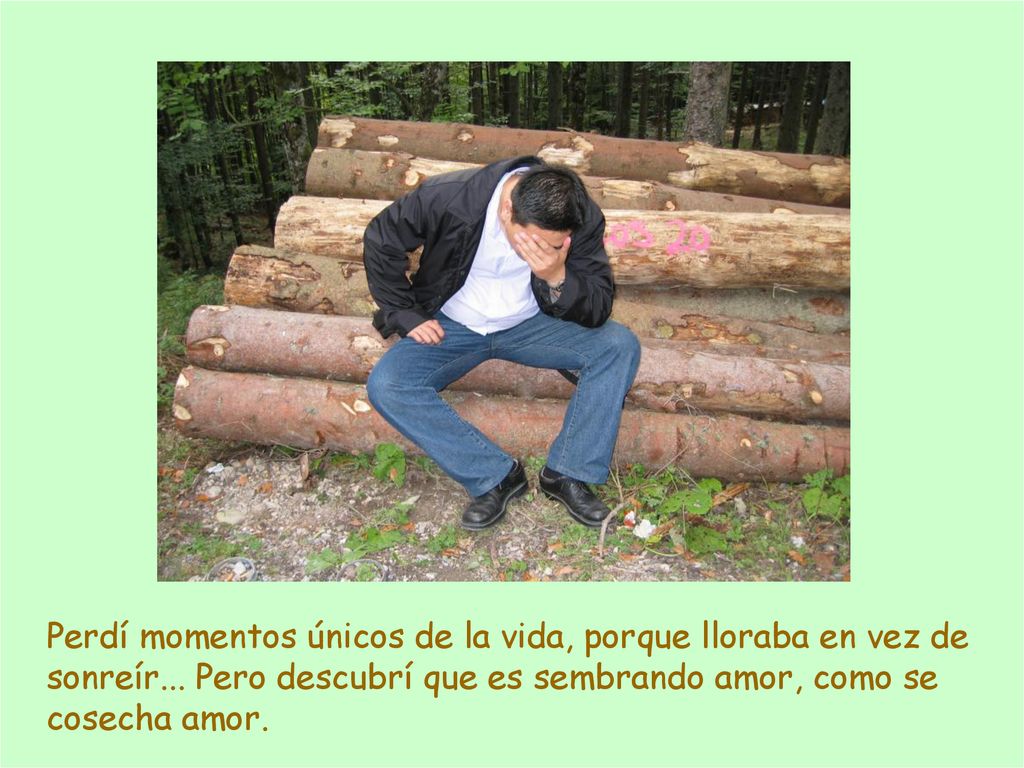 Perdí momentos únicos de la vida, porque lloraba en vez de sonreír