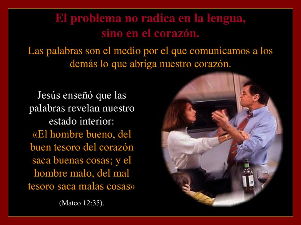 El problema no radica en la lengua, sino en el corazón.