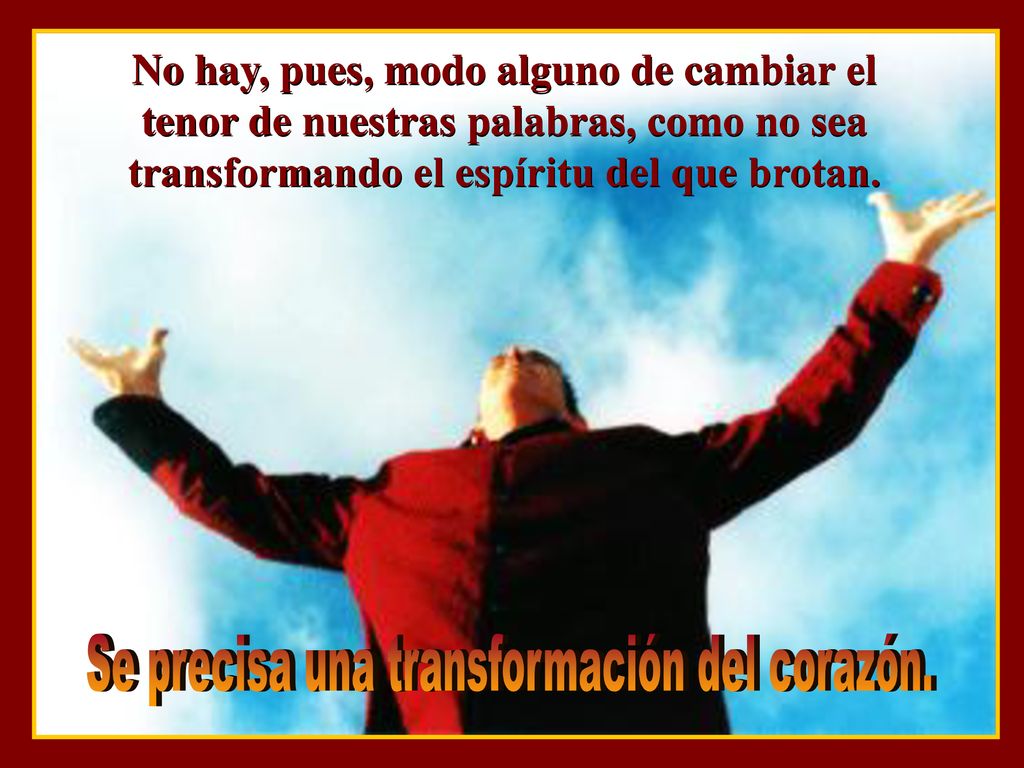 Se precisa una transformación del corazón.