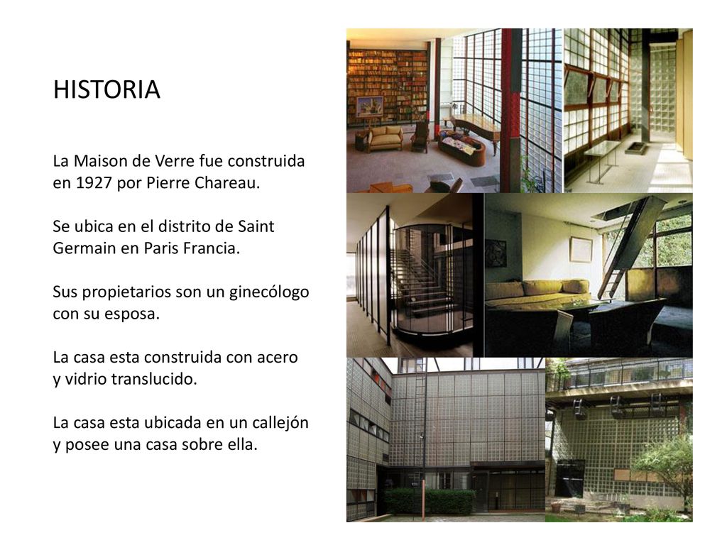 HISTORIA La Maison de Verre fue construida en 1927 por Pierre Chareau.