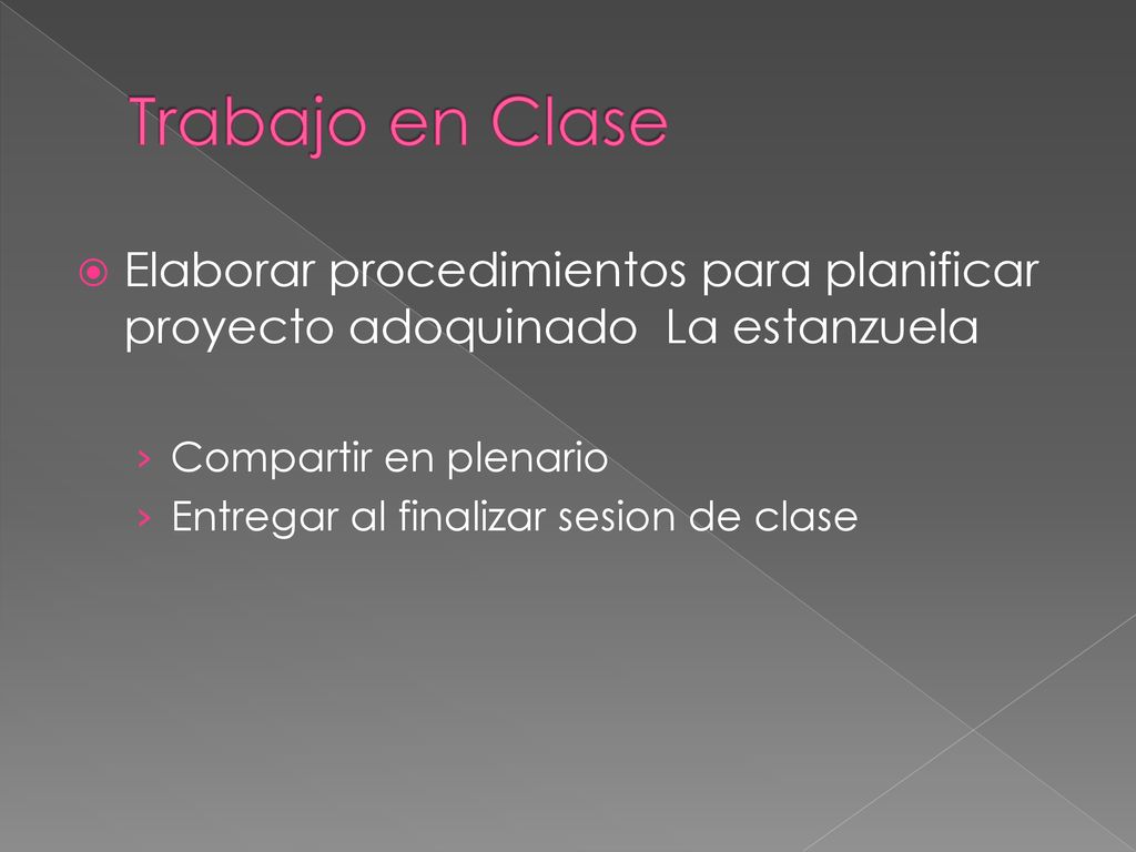 Trabajo en Clase Elaborar procedimientos para planificar proyecto adoquinado La estanzuela. Compartir en plenario.