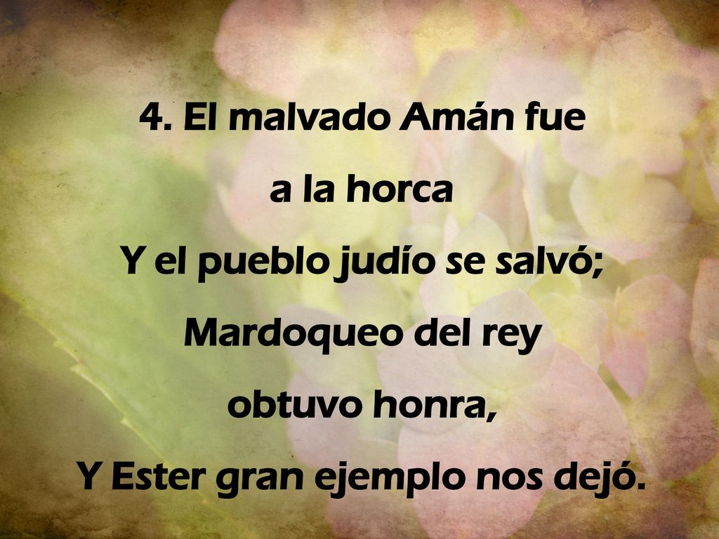 Y el pueblo judío se salvó; Y Ester gran ejemplo nos dejó.