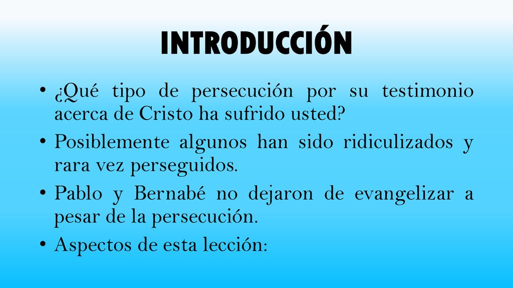 INTRODUCCIÓN ¿Qué tipo de persecución por su testimonio acerca de Cristo ha sufrido usted