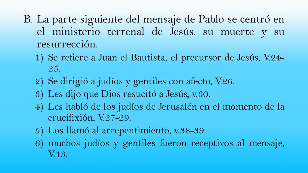 La parte siguiente del mensaje de Pablo se centró en el ministerio terrenal de Jesús, su muerte y su resurrección.