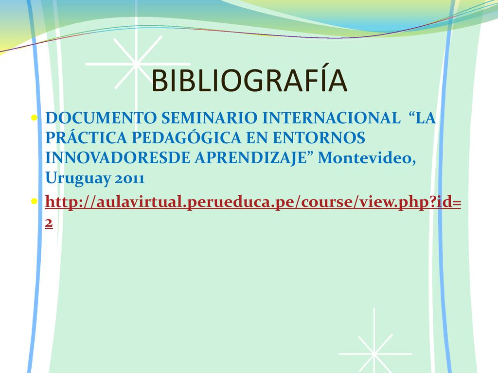 BIBLIOGRAFÍA DOCUMENTO SEMINARIO INTERNACIONAL LA PRÁCTICA PEDAGÓGICA EN ENTORNOS INNOVADORESDE APRENDIZAJE Montevideo, Uruguay