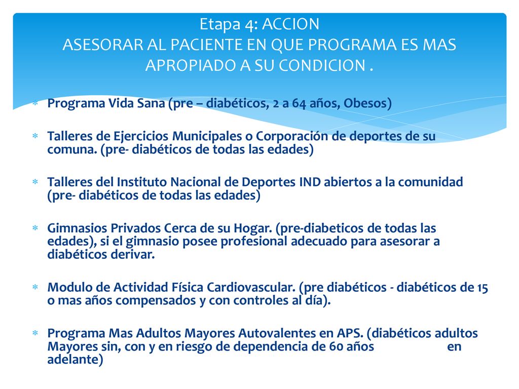Etapa 4: ACCION ASESORAR AL PACIENTE EN QUE PROGRAMA ES MAS APROPIADO A SU CONDICION .