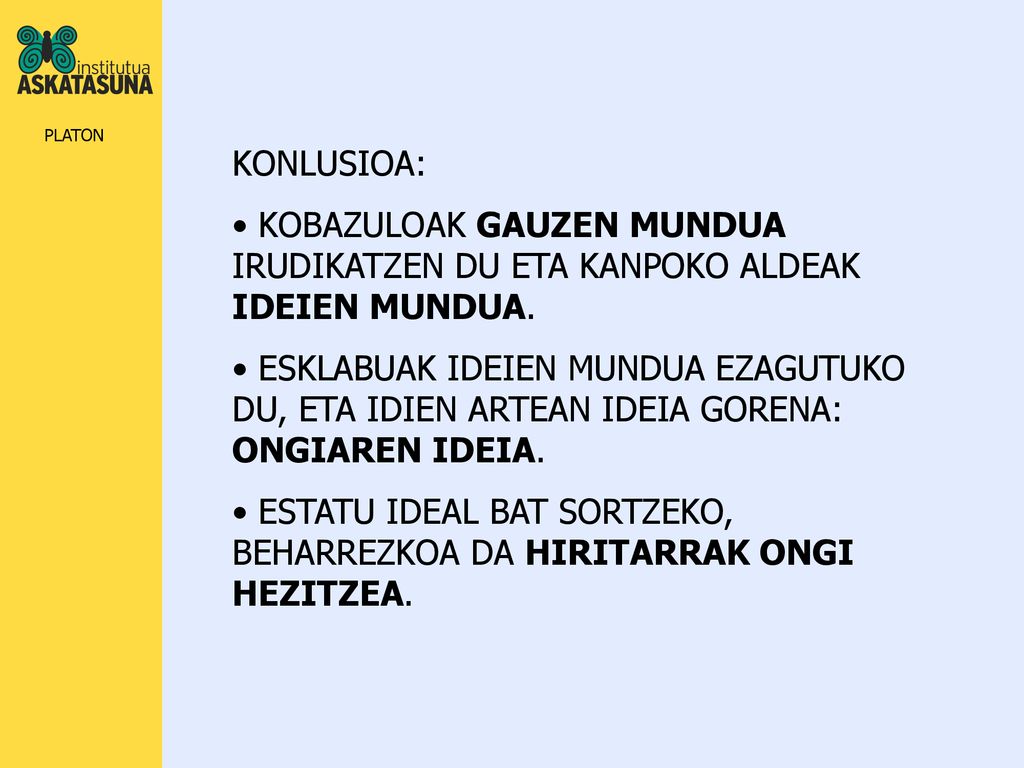 KONLUSIOA: KOBAZULOAK GAUZEN MUNDUA IRUDIKATZEN DU ETA KANPOKO ALDEAK IDEIEN MUNDUA.