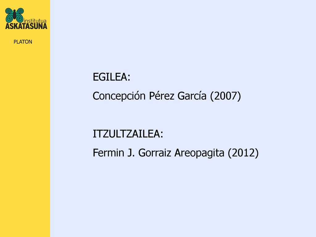 EGILEA: Concepción Pérez García (2007) ITZULTZAILEA: Fermin J. Gorraiz Areopagita (2012)