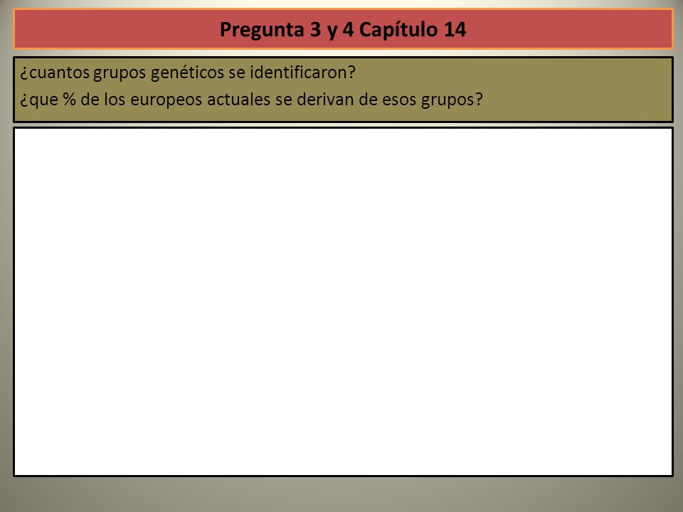 Pregunta 3 y 4 Capítulo 14 ¿cuantos grupos genéticos se identificaron.
