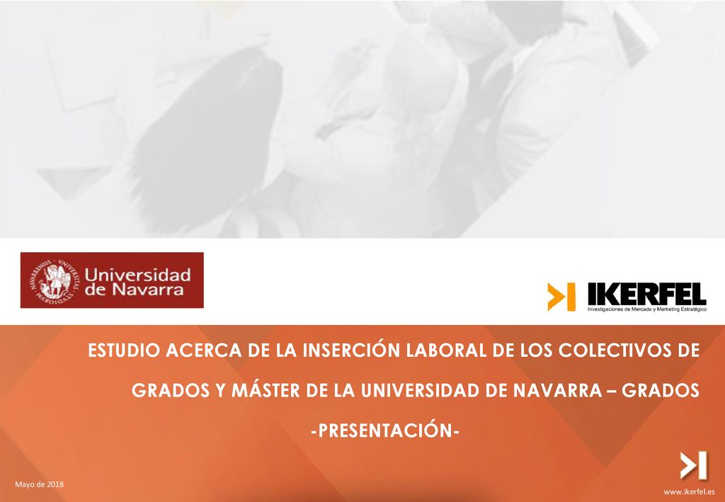 ESTUDIO ACERCA DE LA INSERCIÓN LABORAL DE LOS COLECTIVOS DE GRADOS Y MÁSTER DE LA UNIVERSIDAD DE NAVARRA – GRADOS