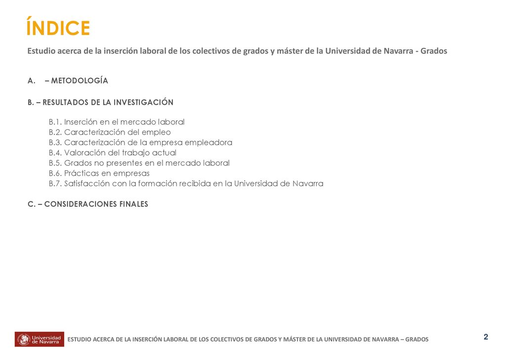 ÍNDICE Estudio acerca de la inserción laboral de los colectivos de grados y máster de la Universidad de Navarra - Grados.