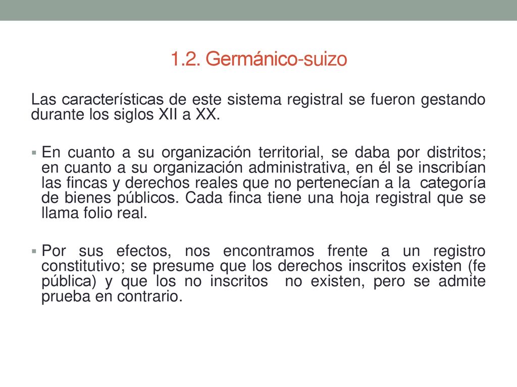 1.2. Germánico-suizo Las características de este sistema registral se fueron gestando durante los siglos XII a XX.