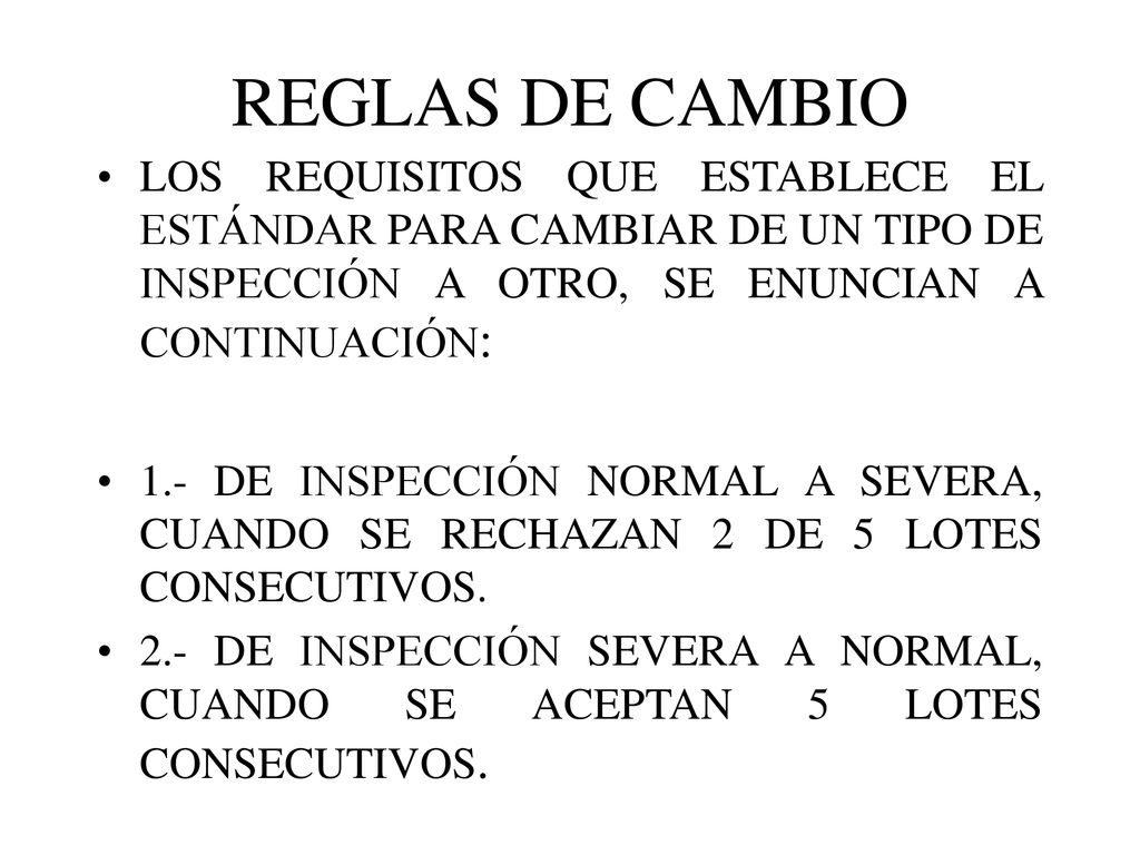 REGLAS DE CAMBIO LOS REQUISITOS QUE ESTABLECE EL ESTÁNDAR PARA CAMBIAR DE UN TIPO DE INSPECCIÓN A OTRO, SE ENUNCIAN A CONTINUACIÓN: