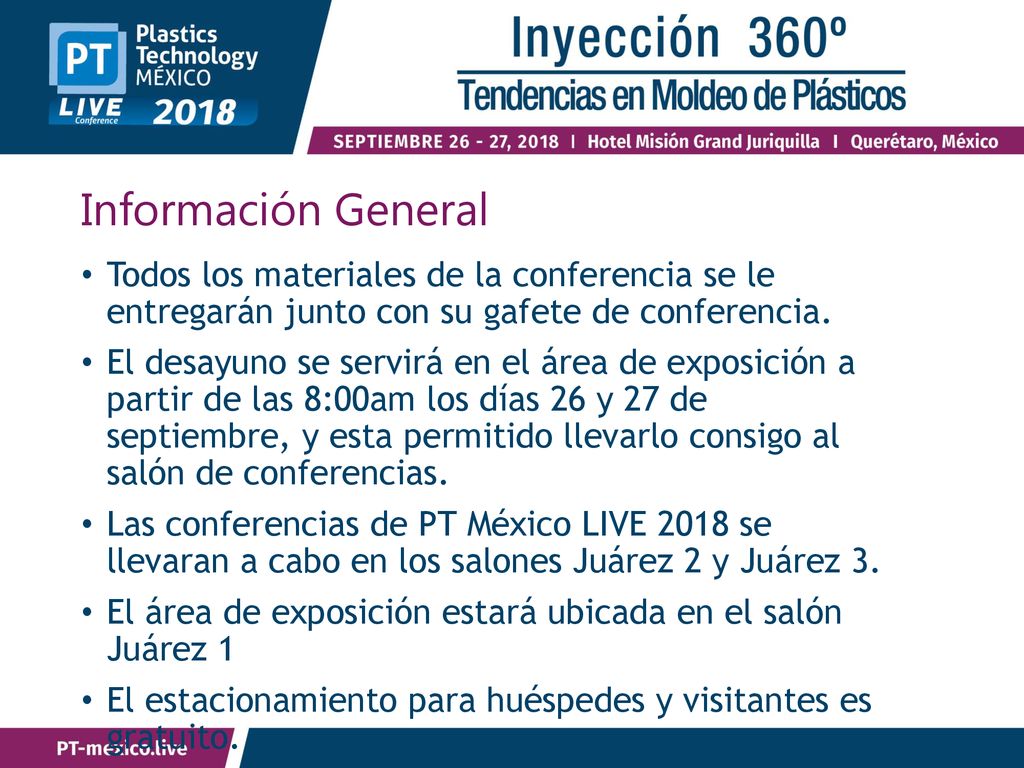 Información General Todos los materiales de la conferencia se le entregarán junto con su gafete de conferencia.