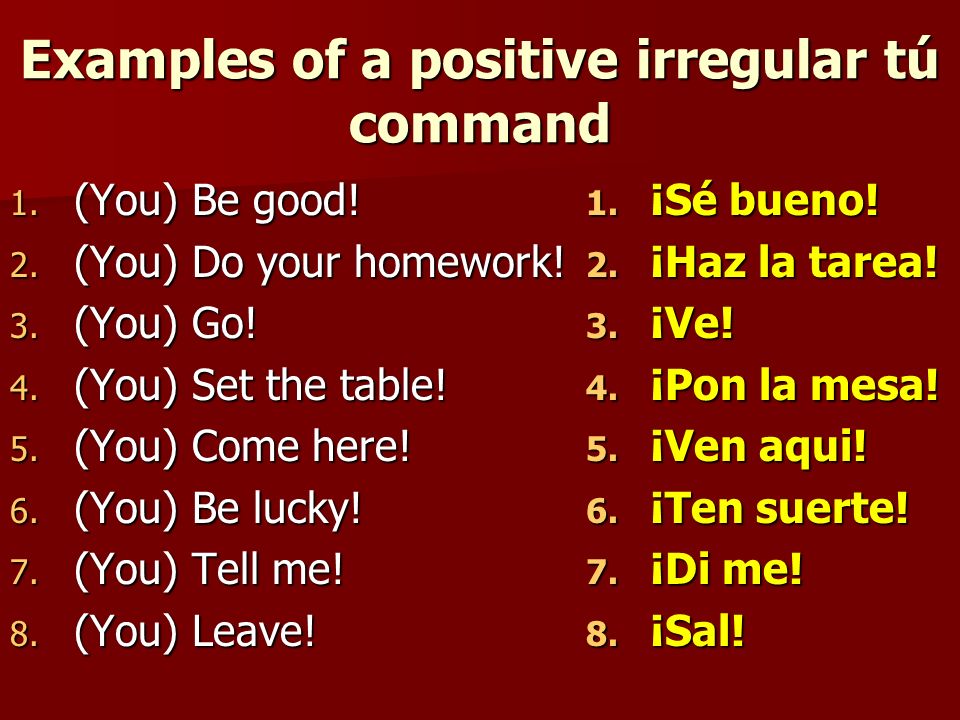 Examples of a positive irregular tú command