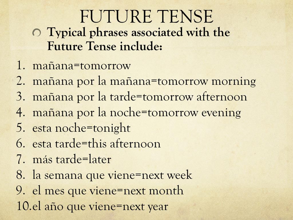 FUTURE TENSE Typical phrases associated with the Future Tense include: