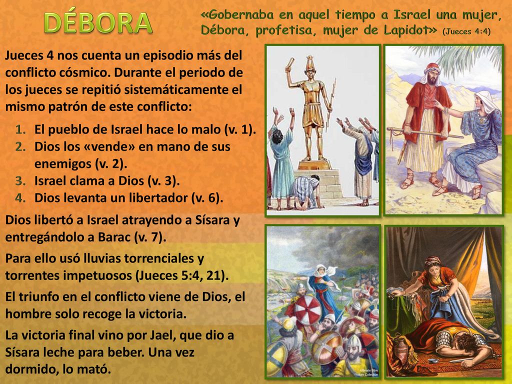 DÉBORA «Gobernaba en aquel tiempo a Israel una mujer, Débora, profetisa, mujer de Lapidot» (Jueces 4:4)