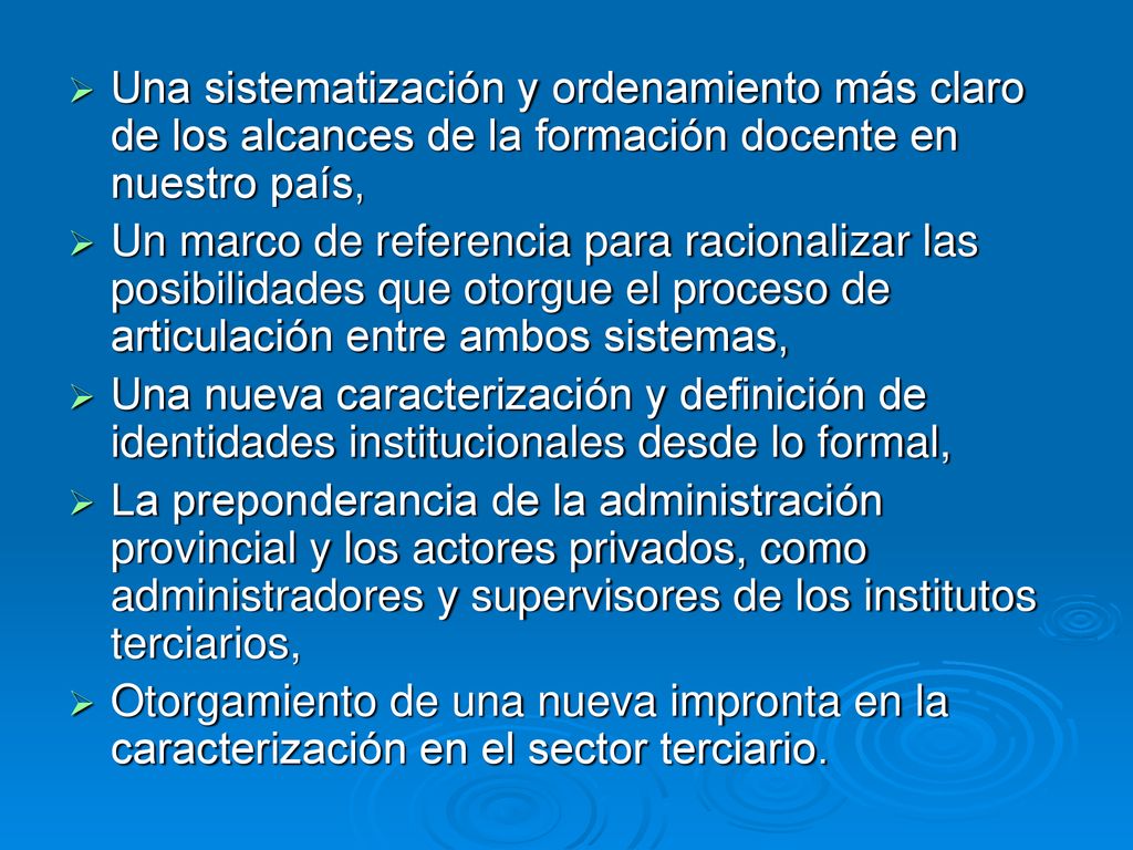 Una sistematización y ordenamiento más claro de los alcances de la formación docente en nuestro país,
