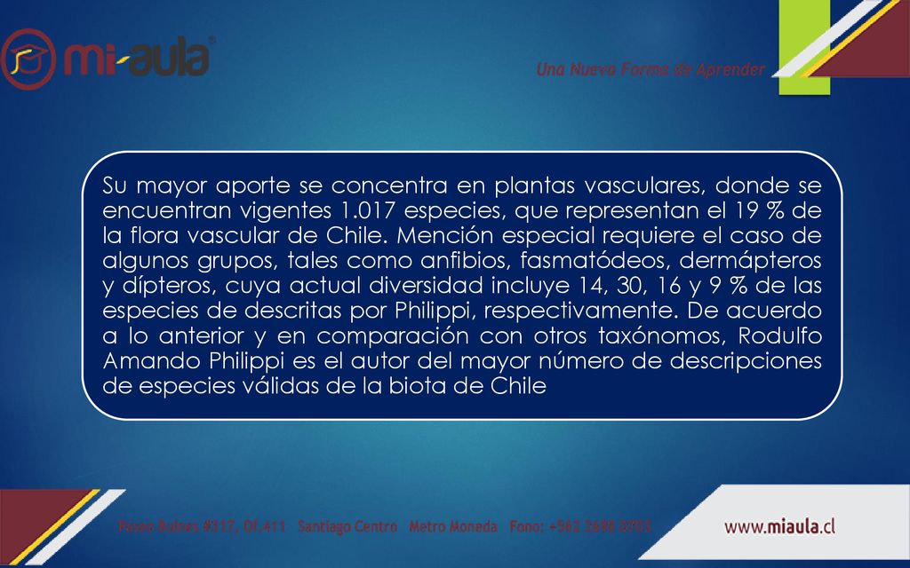 Su mayor aporte se concentra en plantas vasculares, donde se encuentran vigentes especies, que representan el 19 % de la flora vascular de Chile.