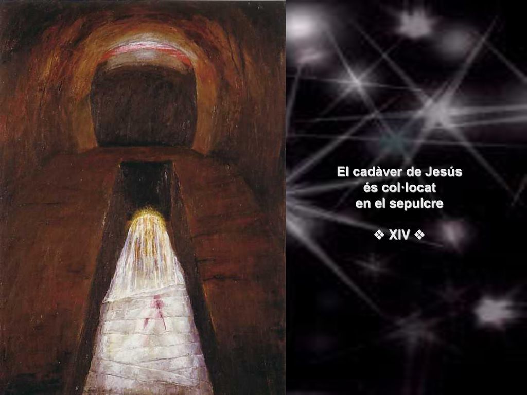 El cadàver de Jesús és col·locat en el sepulcre  XIV 