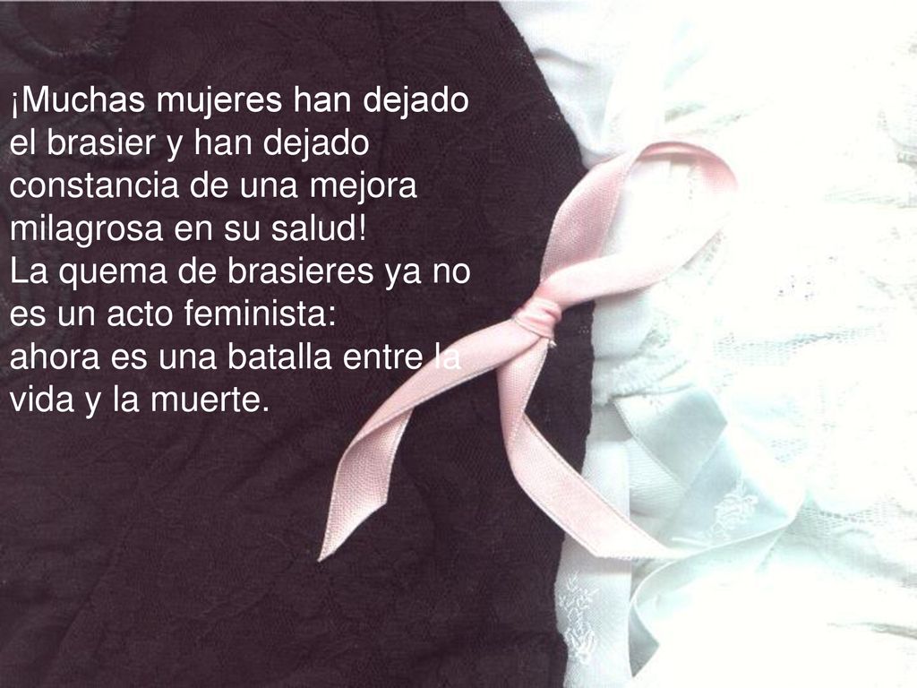 ¡Muchas mujeres han dejado el brasier y han dejado constancia de una mejora milagrosa en su salud.